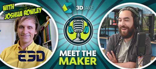 YouTube Episode: Meet the Maker: Joshua Rowley z E3D