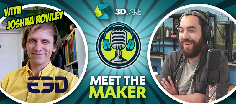 Episodio su YouTube: Meet the Maker con Joshua Rowley di E3D