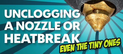 YouTube Episode: How to Clean and Unclog Your Nozzle and Heatbreak Like a Pro!